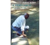 A Story I Am In: Selected Poems - [Livre en VO] James Berry (Auteur)
