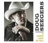 Seegers, Doug - A Story I Got to Tell [Import]