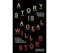 A Story is a Deal: How to use the science of story to motivate and persuade