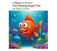 A Story Of Ember, The Flaming Angel Fish