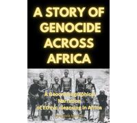 A STORY OF GENOCIDE ACROSS AFRICA: A Geocrisisographical Narration of Ethnic Cleansing in Africa