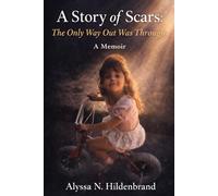 A Story of Scars: The Only Way Out Was Through a memoir