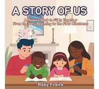 A Story of Us: Be the Author of your Own Story: A Memory Book to Fill In Together | From the Very Beginning to the First Milestones