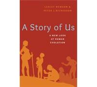 A Story of Us - Richerson Peter Distinguished Professor Department of Environmental Science and Policy Distinguished Professor Department of Environmental Richerson Peter Distinguished Professor Depar