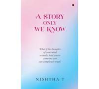 A Story Only We Know: What if the thoughts of your mind actually lead you to someone you can completely trust?