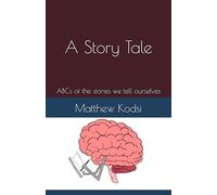 A Story Tale: ABCs of the stories we tell ourselves