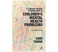 A Straight Talking Introduction To Children's Mental Health Problems (Second Edition)