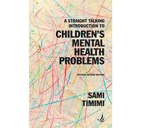 A Straight Talking Introduction To Children's Mental Health Problems (Second Edition)