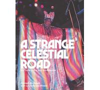 A Strange Celestial Road: My Time in the Sun Ra Arkestra