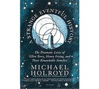 A Strange Eventful History Michael Holroyd (Auteur)