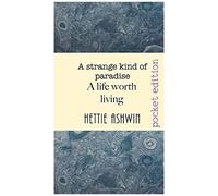 A Strange Kind Of Paradise. A Life Worth Living