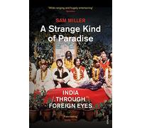 A Strange Kind of Paradise: India Through Foreign Eyes