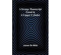 A Strange Manuscript Found In A Copper Cylinder