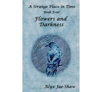 A Strange Place in Time, Book Four: Flowers and Darkness