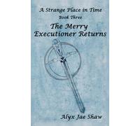 A Strange Place In Time, Book Three: The Merry Executioner Returns