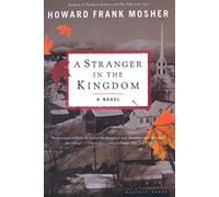 A Stranger in the Kingdom Howard Frank Mosher (Auteur)