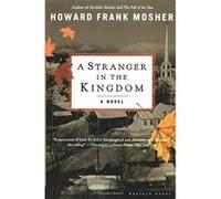A Stranger in the Kingdom Howard Frank Mosher (Auteur)