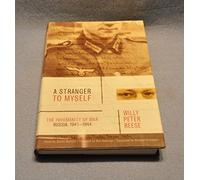 A Stranger to Myself: The Inhumanity of War : Russia, 1941-1944