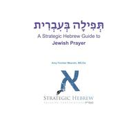 תְּפִילָה בְּעִבְרִית: A Strategic Hebrew Guide to Jewish Prayer