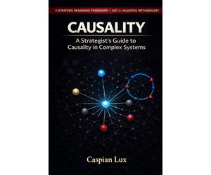 A Strategist’s Guide to Causality in Complex Systems: Moving Beyond Planning to Adaptive Intervention: A Framework for Strategic Reasoning in Uncertain Environments