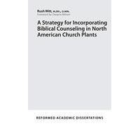 A Strategy For Incorporating Biblical Counseling In North American Church Plants