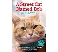 A Street Cat Named Bob: How one man and his cat found hope on the streets