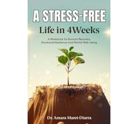 A Stress-Free Life in 4 Weeks: A Workbook for Burnout Recovery, Emotional Resilience and Mental Well-being