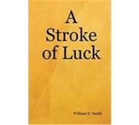 A Stroke of Luck Smith, William D. (Auteur)
