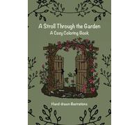 A Stroll Through the Garden: A Cozy Coloring Book