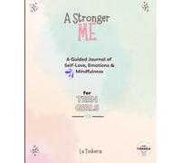 A Stronger Me: A Guided Journal of Self-Love, Emotions & Mindfulness for teen girls