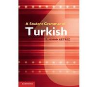 A Student Grammar of Turkish - F. Nihan Istanbul Bilgi Universitesi Ketrez - Cambridge University Press - Livre en Anglais - Hardback F. Nihan Istanbul Bilgi Universitesi KetrezF. Nihan Istanbul Bilgi