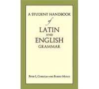 A Student Handbook Of Latin And English Grammar (Paperback) Peter L Corrigan, Robert Joseph Mondi (Auteur)