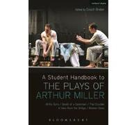 A Student Handbook to the Plays of Arthur Miller: All My Sons, Death of a Salesman, The Crucible, A View from the Bridge, Broken Glass - [Version Originale] Inconnu (Auteur)