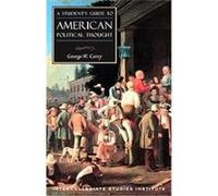 A Student's Guide To American Political Thought, Isi Guides to the Major Disciplines George W. Carey (Auteur)