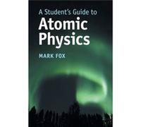 A Students Guide to Atomic Physics by Mark University of Sheffield Fox Inconnu (Auteur)