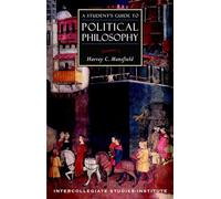 A Student's Guide to Political Philosophy: Political Theory Guide