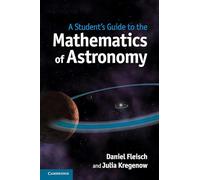 A Student's Guide to the Mathematics of Astronomy.
