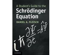 A Student's Guide to the Schrödinger Equation