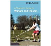 A Student's Guide To Vectors And Tensors