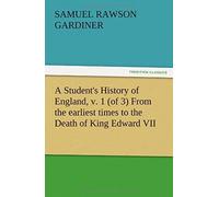 A Student's History Of England, V. 1 (Of 3) From The Earliest Times To The Death Of King Edward Vii