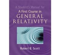 A Students Manual for A First Course in General Relativity by Robert B. Universite de Bretagne Occidentale Scott Sir Robert Bodley Scott, (Auteur)