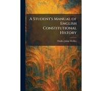 A Student's Manual of English Constitutional History