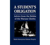 A Student's Obligation: Advice from the Rebbe of the Warsaw Ghetto