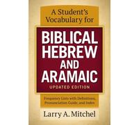 A Student's Vocabulary For Biblical Hebrew And Aramaic, Updated Edition