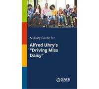 A Study Guide For Alfred Uhry's "Driving Miss Daisy
