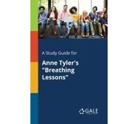A Study Guide For Anne Tyler's "Breathing Lessons