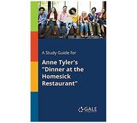 A Study Guide For Anne Tyler's "Dinner At The Homesick Restaurant