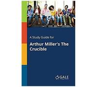 A Study Guide For Arthur Miller's The Crucible