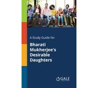 A Study Guide For Bharati Mukherjee's Desirable Daughters