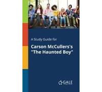 A Study Guide For Carson Mccullers's "The Haunted Boy